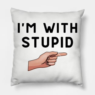 I'm with Stupid Pillow