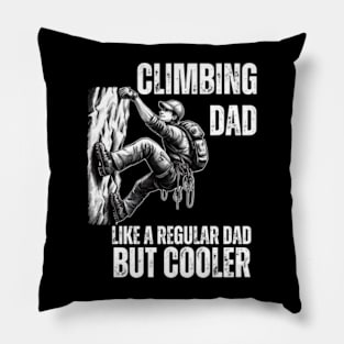 Climbing-Dad-Like-A-Regular-Dad-But-Cooler Pillow