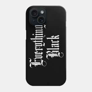 Everything Black Phone Case