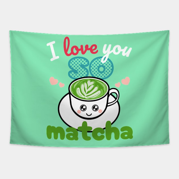 I love you so matcha Tapestry by KL Chocmocc