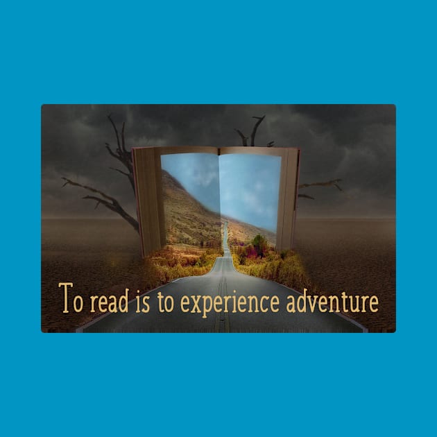 To Read is to Experience Adventure by numpdog