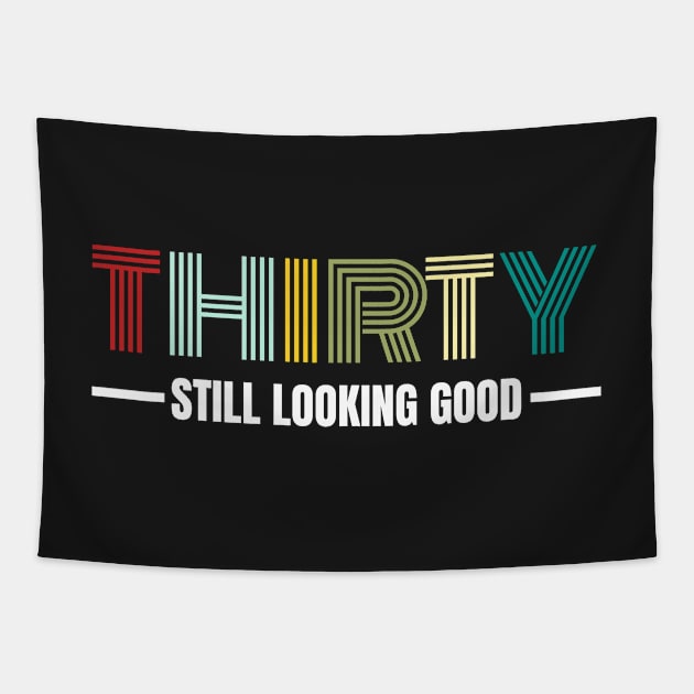 Thirty still looking good 30th Birthday Gift Tapestry by PlusAdore