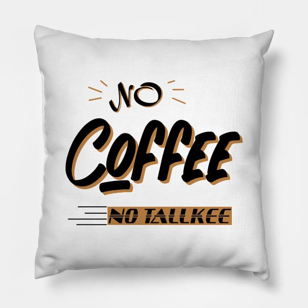 NO COFFEE NO TALKEE Pillow by happy6fox