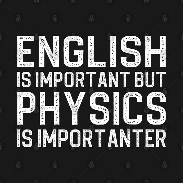 English is important but physics is importanter by DragonTees