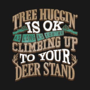 Funny Deer Hunter Tree Hugger T-Shirt