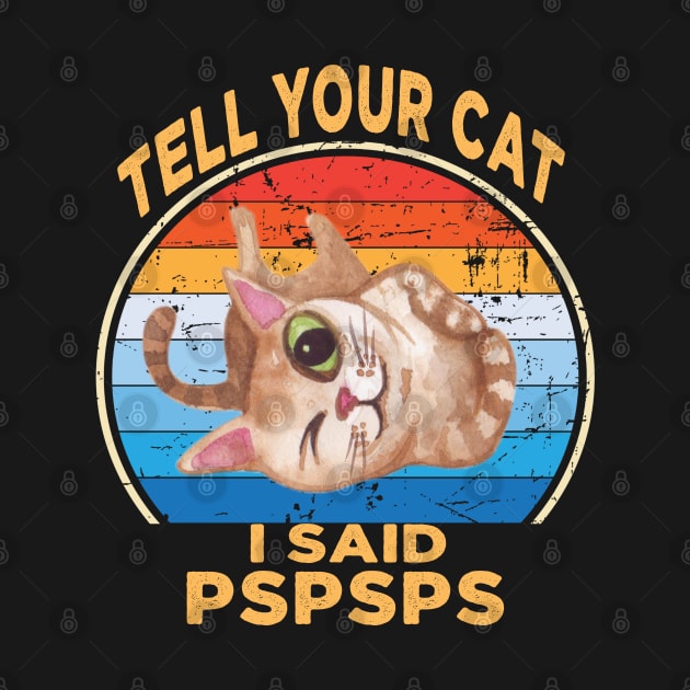 Tell Your Cat I Said Pspsps by raeex