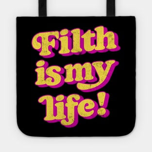 Filth Is My Life! Tote