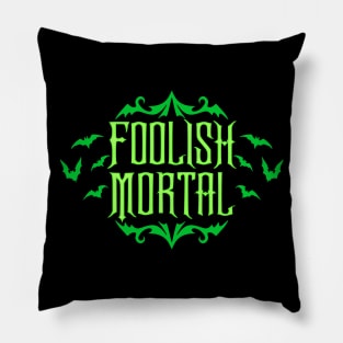 Foolish Mortal Green Pillow