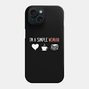 I'm a Simple Woman Phone Case