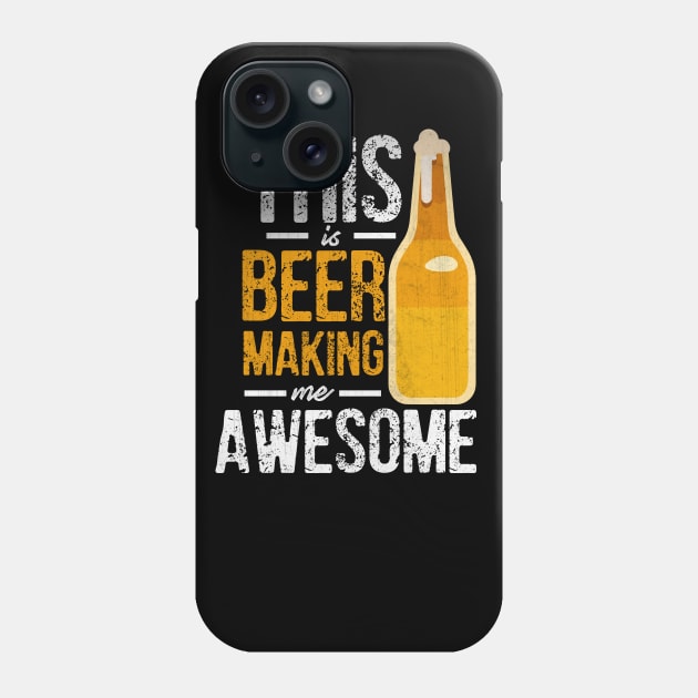 This Beer is Making Me Awesome Funny Beer Lover Phone Case by TheLostLatticework