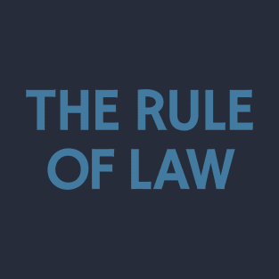 The Rule of Law T-Shirt