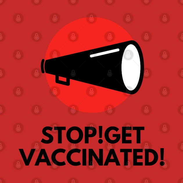 Stop! Get vaccinated! by TTWW Studios