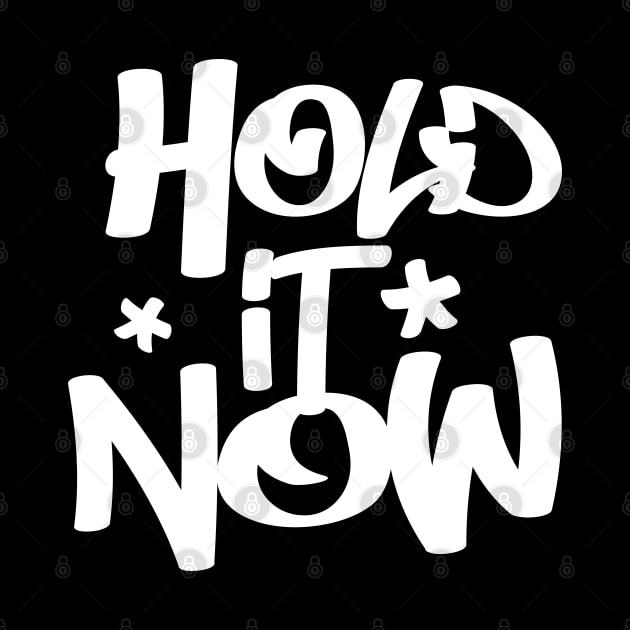 Hold It Now - Hip Hop Typographic Design by DankFutura