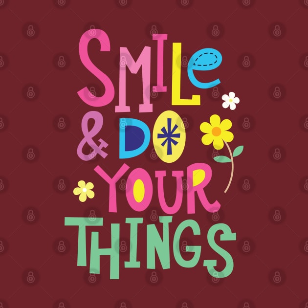 Smile Do Your Things by Mako Design 