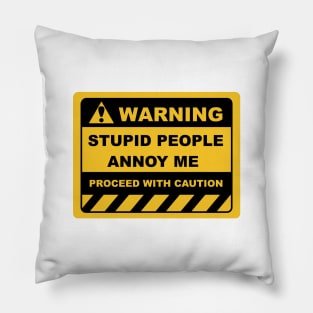 Funny Human Warning Labels STUPID PEOPLE ANNOY ME Pillow