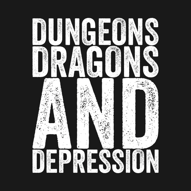 Dungeons Dragons And Depression by shirtsbase