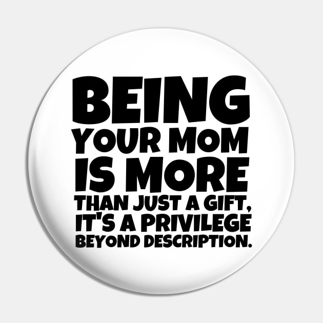 Being your mom is more than just a gift, it's a privilege beyond description. Pin by mksjr