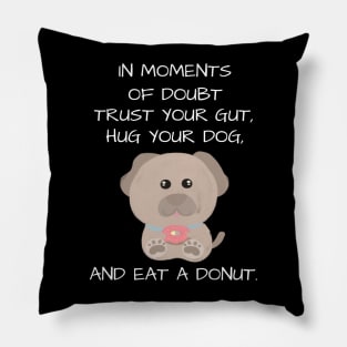 Cute and inspirational dog and donut - black Pillow