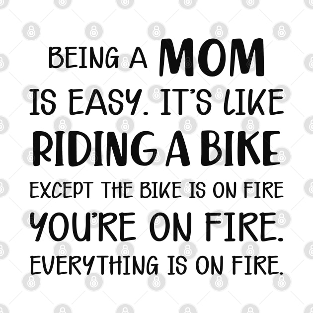 Mom - Being a mom is easy like riding a bike by KC Happy Shop