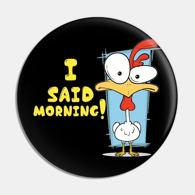 I said morning funny rooster 2 t-shirt Pin by  Memosh Everything 