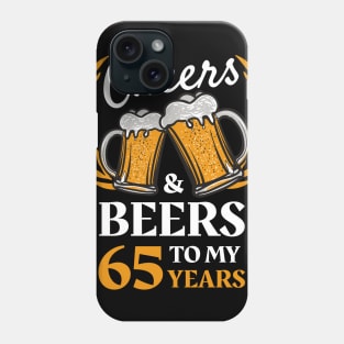 65th Birthday Gift Cheers And Beers Phone Case