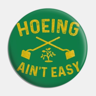 Vintage Hoeing Ain't Easy Pin