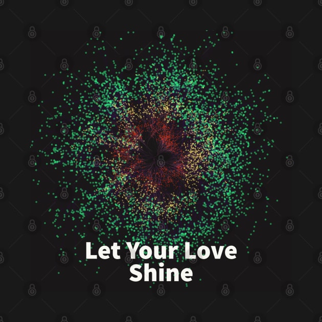 Let Your Love Shine by Love Riot Warriors