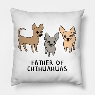 Father of chihuahuas Pillow