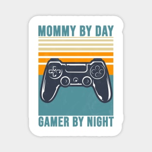 Mommy by day gamer by night Magnet