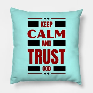 Keep Calm And Trust God | Christian Pillow