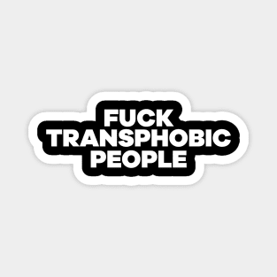 F**k Transphobic People Magnet