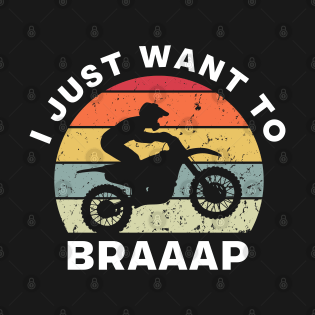 I Just Want to Braaap by Funky Prints Merch