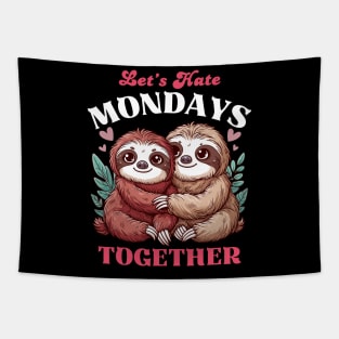 Let's Hate Mondays Together - Sloth Valentine Tapestry