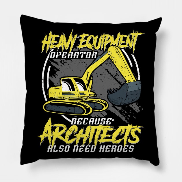 Heavy Equipment Operators because Architects Pillow by HBfunshirts