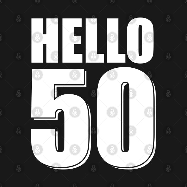 Hello 50 Funny 50th Birthday by TeeShirt_Expressive