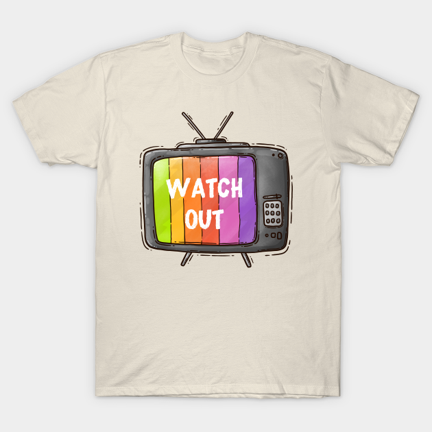 Disover Watch out - Tv - T-Shirt