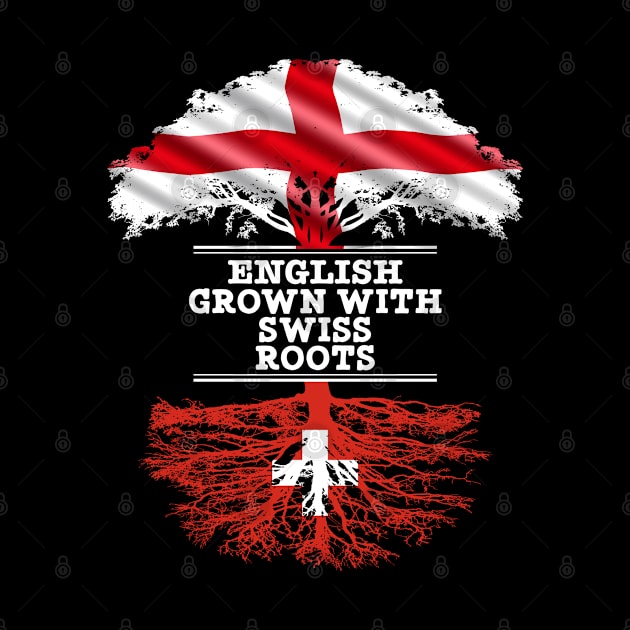 English Grown With Swiss Roots - Gift for Swiss With Roots From Switzerland by Country Flags