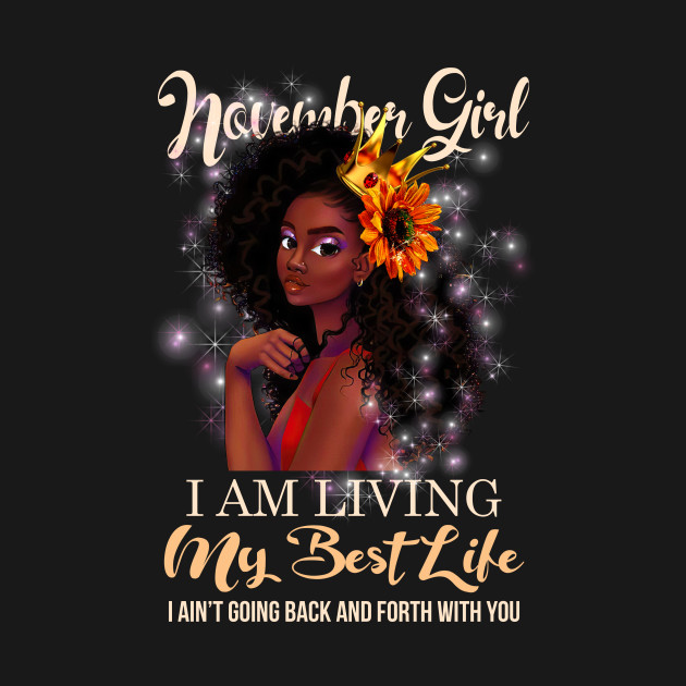 Disover November Girl I am Living My Best Life For Women Quote About Sagittarius - Birthday - T-Shirt