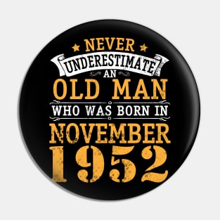 Never Underestimate An Old Man Who Was Born In November 1952 Happy Birthday 68 Years Old To Me You Pin