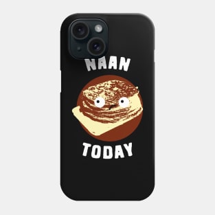 Naan Today Food Pun Phone Case