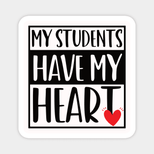 funny my students have my heart Valentines Day For Teachers Lovers Magnet