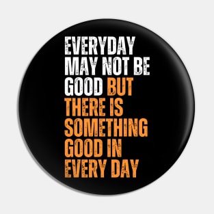everyday is not good but there is something good in everyday quote design Pin