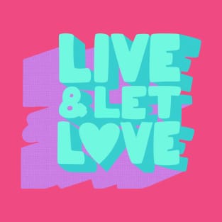 Live& Let L❤ve T-Shirt