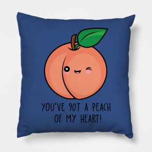 you have got a peach of my heart fruit 1 Pillow