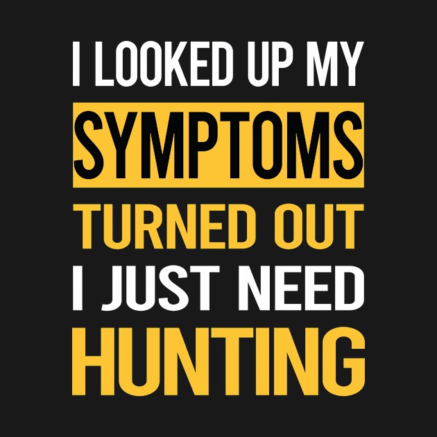 Funny My Symptoms Hunting by symptomovertake