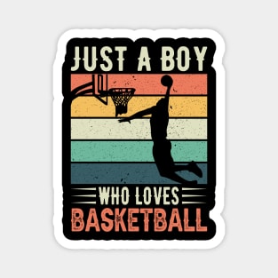 Just a boy who loves basketball Magnet