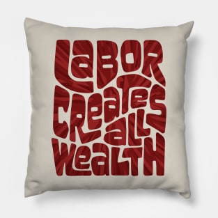 Labor Creates All Wealth Word Art Pillow