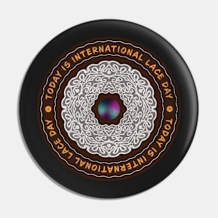 Today is International Lace Day Badge Pin