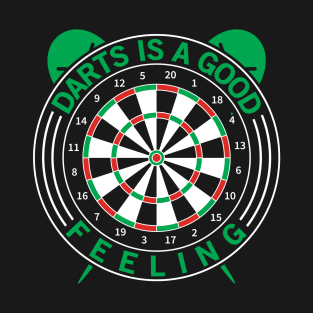 Darts Is A Good Feeling I Darts T-Shirt