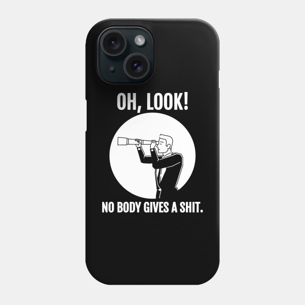 Funny Sarcastic Sayings Oh Look Nobody Gives A Shit - Man with Binoculars Phone Case by Can Photo